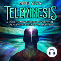 Telekinesis: A Guide to Moving Objects and Psychic Energy Manipulation for Beginners