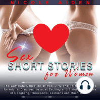 Sex Short Stories for Women: The Complete Collection of Hot, Dirty and Forbidden Stories for Adults: Discover the most Exciting and Sinful Experiences of Gangbang, Threesome, Lesbians and Much More…