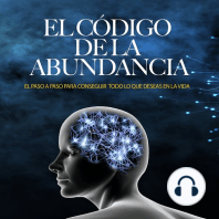 El Código de la Abundancia (Cómo usar la LEY de ATRACCIÓN): El Paso a Paso para conseguir Todo lo que Deseas en la Vida