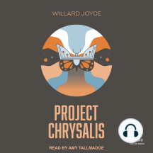 Project Chrysalis by Willard Joyce - Audiobook | Scribd