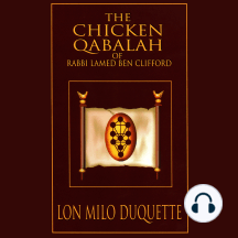 The Chicken Qabalah of Rabbi Lamed Ben Clifford: Dilettante's Guide to What You Do and Do Not Need to Know to Become a Qabalist