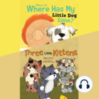 Where, Oh, Where Has My Little Dog Gone?; & Three Little Kittens