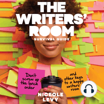 The Writer's Room Survival Guide: Don’t Screw Up the Lunch Order and Other Keys to a Happy Writers' Room