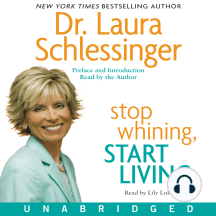 Stop Whining, Start Living by Dr. Laura Schlessinger - Audiobook ...