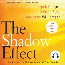 The Shadow Effect: Illuminating the Hidden Power of Your True Self