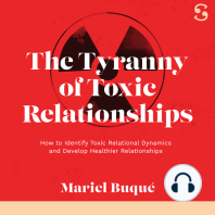 The Tyranny of Toxic Relationships: How to Identify Toxic Relational Dynamics and Develop Healthier Relationships