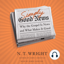 Simply Good News: Why the Gospel Is News and What Makes It Good