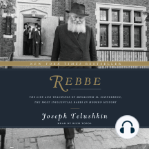 Rebbe: The Life and Teachings of Menachem M. Schneerson, the Most Influential Rabbi in Modern History