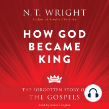 How God Became King: The Forgotten Story of the Gospels