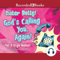 Sister Betty! God's Calling You, Again!