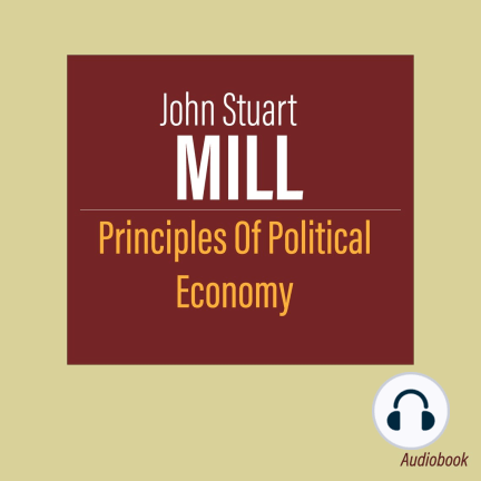 Principles of Political Economy - John Stuart Mill