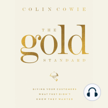 The Gold Standard: Giving Your Customers What They Didn't Know They Wanted