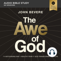 The Awe of God: Audio Bible Studies: The Astounding Way a Healthy Fear of God Transforms Your Life
