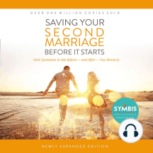 Saving Your Second Marriage Before It Starts: Nine Questions to Ask Before -- and After -- You Remarry