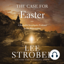 The Case for Easter: A Journalist Investigates Evidence for the Resurrection