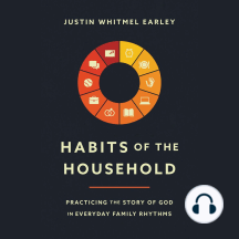 Habits of the Household: Practicing the Story of God in Everyday Family Rhythms