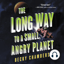 The Long Way to a Small, Angry Planet