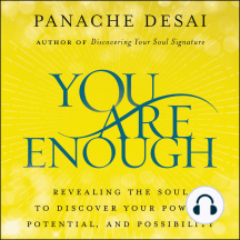 You Are Enough: Revealing the Soul to Discover Your Power, Potential, and Possibility