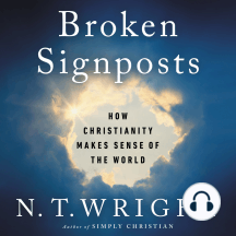 Broken Signposts: How Christianity Makes Sense of the World