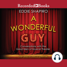 A Wonderful Guy: Conversations with the Great Men of Musical Theater 1st Edition