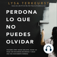 Perdona lo que no puedes olvidar: Descubre cómo seguir adelante, hacer las paces con recuerdos dolorosos y crear una vida nuevamente hermosa