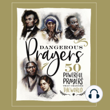 Dangerous Prayers: 50 Powerful Prayers That Changed the World