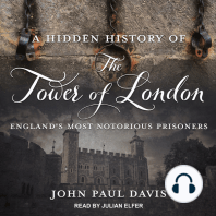 A Hidden History of The Tower Of London: England's Most Notorious Prisoners