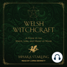 Welsh Witchcraft: A Guide to the Spirits, Lore, and Magic of Wales