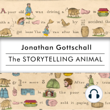 The Storytelling Animal: How Stories Make Us Human