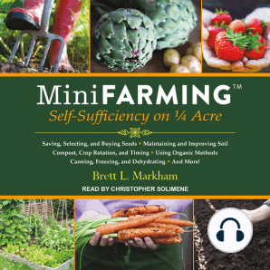 Mini Farming: Self-Sufficiency on 1/4 Acre