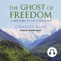 The Ghost of Freedom: A History of the Caucasus