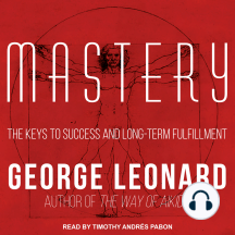 Mastery: The Keys to Success and Long-Term Fulfillment