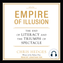 Empire of Illusion: The End of Literacy and the Triumph of Spectacle