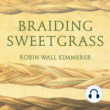 Braiding Sweetgrass: Indigenous Wisdom, Scientific Knowledge and the Teachings of Plants