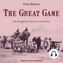 The Great Game: The Struggle for Empire in Central Asia