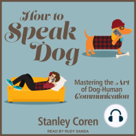 How To Speak Dog: Mastering the Art of Dog-Human Communication