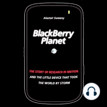 BlackBerry Planet: The Story of Research in Motion and the Little Device that Took the World by Storm