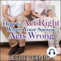 How to Act Right When Your Spouse Acts Wrong