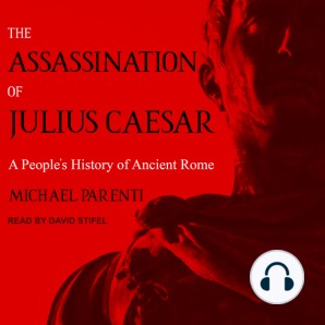 The Assassination of Julius Caesar: A People's History of Ancient Rome