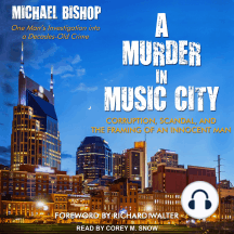 A Murder in Music City: Corruption, Scandal, and the Framing of an Innocent Man