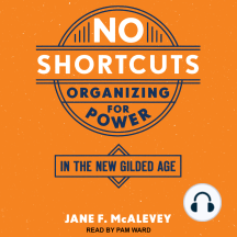 No Shortcuts: Organizing for Power in the New Gilded Age