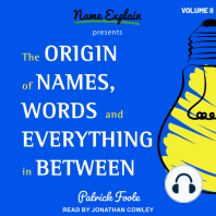 The Origin of Names, Words and Everything in Between