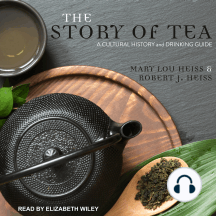 The Story of Tea: A Cultural History and Drinking Guide