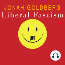 Liberal Fascism: The Secret History of the American Left from Mussolini to the Politics of Meaning