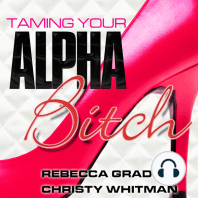 Taming Your Alpha Bitch