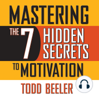 Mastering the 7 Hidden Secrets of Motivation