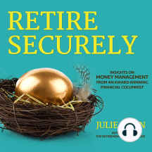 Retire Securely: Insights on Money Management from an Award-Winning Financial Columnist