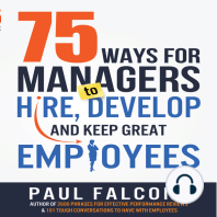 75 Ways for Managers to Hire, Develop, and Keep Great Employees