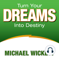 Turn Your Dreams Into Your Destiny
