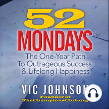 52 Mondays: The One Year Path to Outrageous Success & Lifelong Happiness